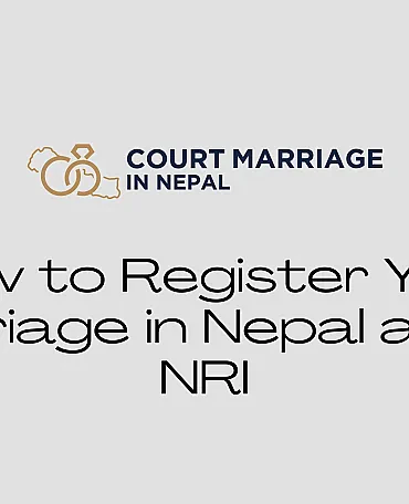 Process of Court Marriage Registration for Non-Resident Indian (NRI) in Nepal