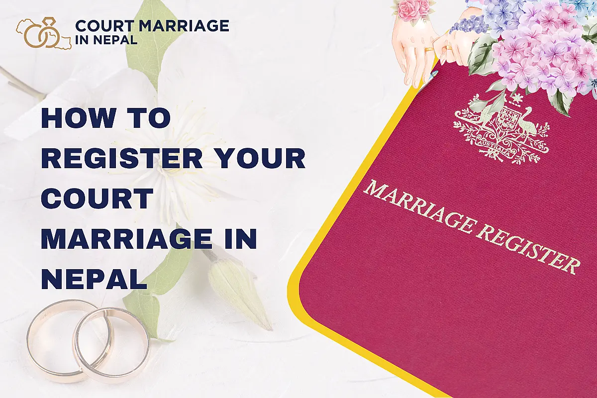 How to register your court marriage in Nepal: A step-by-step guide